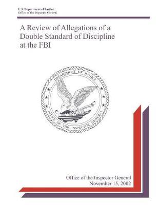 A Review of Allegations of a Double Standard of Discipline at the FBI .