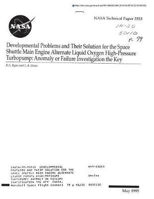 Developmental Problems and Their Solution for the Space Shuttle Main Engine Alternate Liquid Oxygen High-Pressure Turbopump: Anomaly or Failure Investigation the Key
