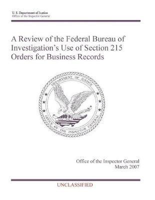 A Review of the Federal Bureau of Investigation's Use of Section 215 Orders for Business Records