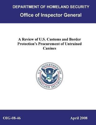 A Review of U.S. Customs and Border Protection's Procurement of Untrained Canines .
