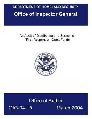 An Audit of Distributing and Spending First Responder Grant Funds .