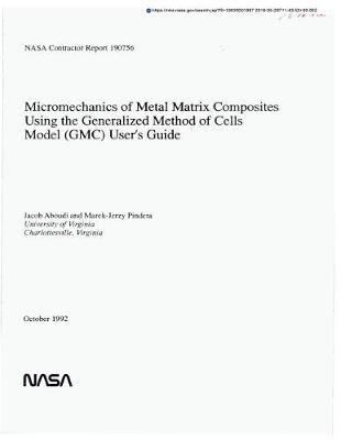 Micromechanics of Metal Matrix Composites Using the Generalized Method of Cells Model (Gmc) User's Guide