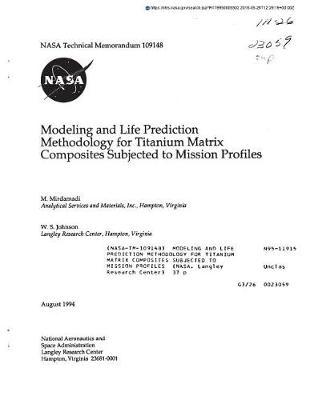 Modeling and Life Prediction Methodology for Titanium Matrix Composites Subjected to Mission Profiles