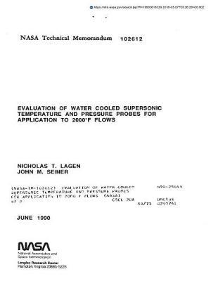 Evaluation of Water Cooled Supersonic Temperature and Pressure Probes for Application to 2000 F Flows