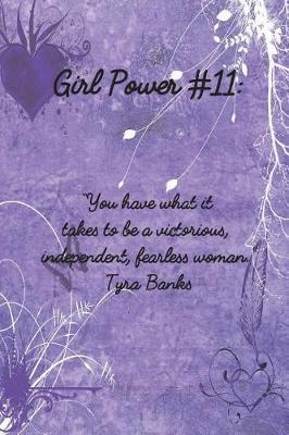 Girl Power #11: 6 X 9 Inspirational Quote Wide Ruled Paper Notebook for Girls - Unique Inspirational Appreciation Gift, Quote Book, Diary Gift for Independent Minded Young Ladies - Writers, Novelists, Authors, Friends or Artists