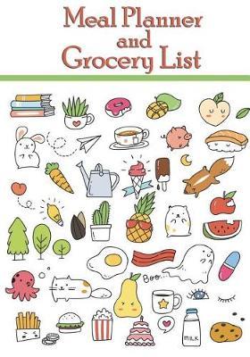 Meal planner and grocery list: Meal planner and grocery list: size 7x10 inch 120 pages weekly meal planner, Week Menu Planner with Grocery List, Organizer, Booklet, Meal Planning Notepad for Home Meal Plans, Weekly Meal Planner Notebook & Menu Guide.