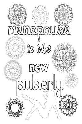 Menopause Is the New Puberty: 6x9 College Ruled Notebook, Funny Ruled Paper Composition Book - Unique Inspirational Menopausal Joke Book, Diary Journal for Friend or Family Member - Retirement, Birthday, Christmas or Menopause Gag Gift