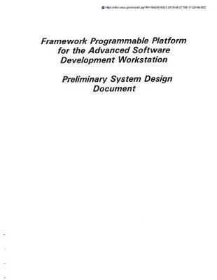 Framework Programmable Platform for the Advanced Software Development Workstation: Preliminary System Design Document