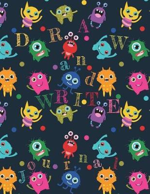 Draw and Write Journal: Monster Primary Composition Notebook for Boys and Girls Grades K-2 for Creative Writing and Drawing with Picture and Story Space 50 Sheets/100 Pages, Large 8.5 X 11 Inches