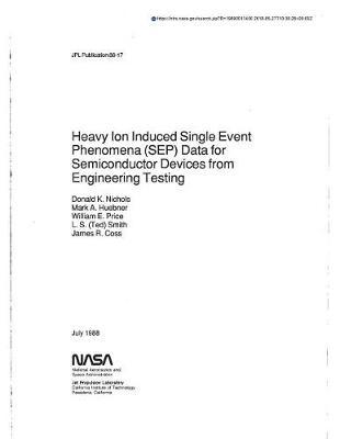 Heavy Ion Induced Single Event Phenomena (Sep) Data for Semiconductor Devices from Engineering Testing