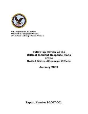 Follow-Up Review of the Critical Incident Response Plans of the United States Attorneys' Offices .