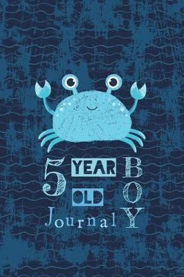 5 Year Old Boy Journal: Happy Birthday Notebook Wide Ruled and Blank Framed Sketchbook Pages, Cute Crab Diary Gift, Journal for 5 Year Old Boys to Draw and Sketch 50 Sheets/100 Pages, 6 X 9