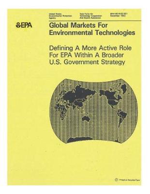 Global Markets for Environmental Technologies: Defining a More Active Role for EPA Within a Broader U.S. Government Strategy