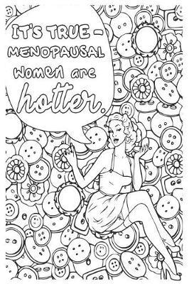 It's True - Menopausal Women Are Hotter: 6x9 Wide Ruled Notebook, Funny Ruled Paper Composition Book - Unique Inspirational Menopausal Joke Book, Diary Journal for Friend or Family Member - Retirement, Birthday, Christmas or Menopause Gag Gift