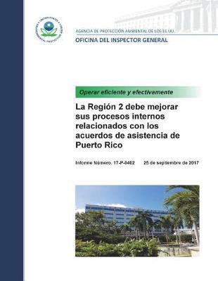 Informe: La Regi n 2 Debe Mejorar Sus Procesos Internos Relacionados Con Los Acuerdos de Asistencia de Puerto Rico {spanish}