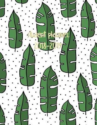 Student Planner 2018-19: Academic Planner Leaf Print - Weekly View - To Do Lists, Goal-Setting, Class Schedules + More (August 2018 - July 2019)