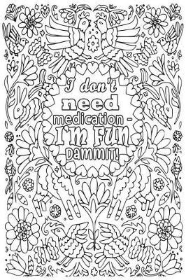 I Don't Need Medication - I'm Fun Dammit!: 6x9 College Ruled Notebook, Funny Ruled Paper Composition Book - Unique Inspirational Menopausal Joke Book, Diary Journal for Friend or Family Member - Retirement, Birthday, Christmas or Menopause Gag Gift