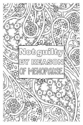 Not Guilty by Reason of Menopause: 6x9 Wide Ruled Notebook, Funny Ruled Paper Composition Book - Unique Inspirational Menopausal Joke Book, Diary Journal for Friend or Family Member - Retirement, Birthday, Christmas or Menopause Gag Gift