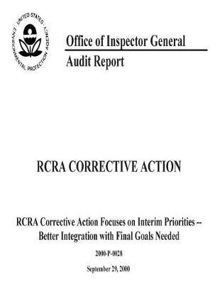 RCRA Corrective Action: RCRA Corrective Action Focuses on Interim Priorities Better Integration with Final Goals Needed