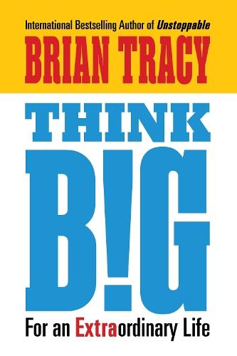 Think Big: For an Extraordinary Life