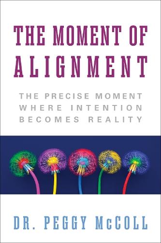 The Moment of Alignment: The Precise Moment Where Intention Becomes Reality