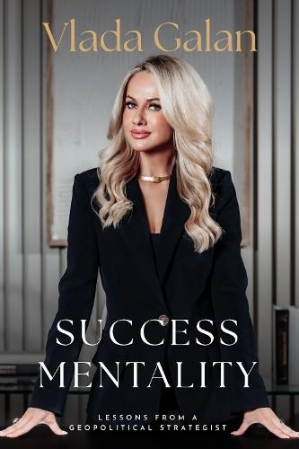 Success Mentality: Lessons From a Geopolitical Strategist