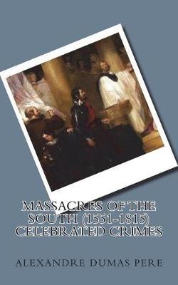 Massacres of the South (1551-1815) Celebrated Crimes