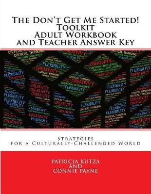 The Don't Get Me Started! Toolkit Adult Workbook and Teacher Answer Key: Strategies for a Culturally-Challenged World