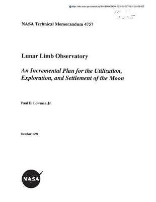 Lunar Limb Observatory: An Incremental Plan for the Utilization, Exploration, and Settlement of the Moon