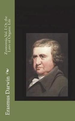 Zoonomia, Vol. I Or, the Laws of Organic Life