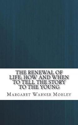 The Renewal of Life; How and When to Tell the Story to the Young