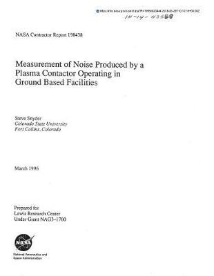 Measurement of Noise Produced by a Plasma Contactor Operating in Ground Based Facilities