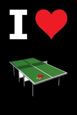 Blank Notebook - 100 Pages - I Love Ping Pong: Unruled; Unlined White Paper; 6  x 9 ; 15.2 cm x 22.9 cm; 50 Sheets; Page Numbers; Table of Contents; Diary; Journal; Black; Table Tennis; Table