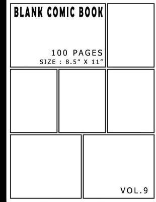 Blank Comic Book 100 Pages - Size 8.5 x 11 Inches Volume 9: 100 Pages, For Beginner Artist, Drawing Your Own Comics, Make Your Own Comic Book, Comic Panel, Idea And Design Sketchbook