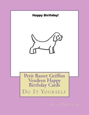 Petit Basset Griffon Vendeen Happy Birthday Cards: Do It Yourself