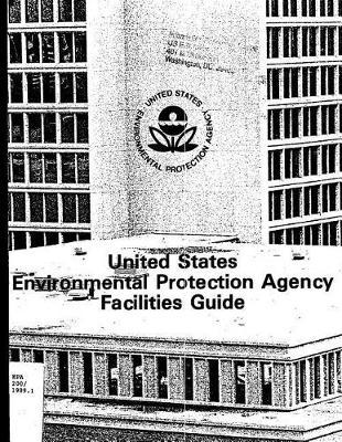 United States Environmental Protection Agency: Facilities Guide