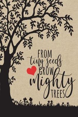From Tiny Seeds Grow Mighty Trees: Teacher Bullet Dot Grid Journal, Paraprofessional Gifts, Teacher Notebook, Inspirational Teacher Gifts, Teacher Gifts Appreciation, Teacher's Aide Gifts, Gifts for Teachers, 6  X 9