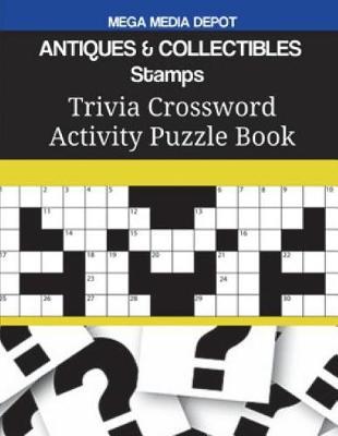 ANTIQUES & COLLECTIBLES Stamps Crossword Puzzle