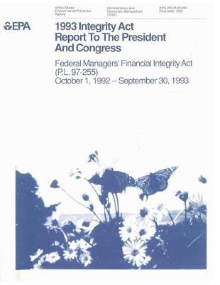 1993 Integrity ACT Report to the President and Congress: Federal Managers' Financial Integrity ACT (P.L. 97-255) October 1