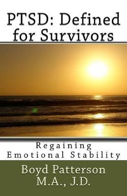 Ptsd: Defined for Survivors: Regaining Emotional Stability