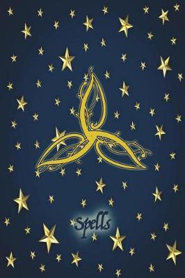 Spells: Magic Book of Shadows Blank Spell 6x9 Notebook Journal for Spellcasting, Mystical New Age Ritual Grimoire for Wiccas, Witches, Mages, Druids and Other Magical Practitioners