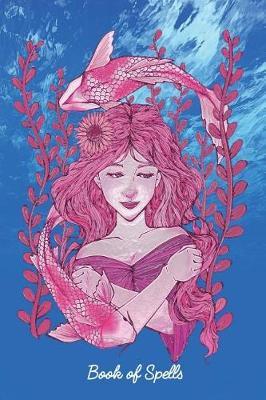 Book of Spells: Magic Book of Shadows Blank Spell 6x9 Notebook Journal for Spellcasting, Mystical New Age Ritual Grimoire for Wiccas, Witches, Mages, Druids and Other Magical Practitioners