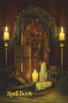 Spell Book: Magic Book of Shadows Blank Spell 6x9 Notebook Journal for Spellcasting, Mystical New Age Ritual Grimoire for Wiccas, Witches, Mages, Druids and Other Magical Practitioners