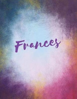Frances: Frances Personalized Journal Blank Book. Large 8.5 X 11 Attractive Watercolor Texture Purple Pink Orange & Blue Tones. Arty Stylish Pretty Journal for Girls.