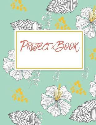 Project X Book: Organize Notes, Ideas, Follow Up, Project Management, Business Planner Notebook 120 pages 8.5  x 11