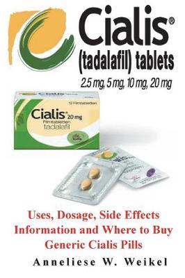 Cialis: Uses, Dosage, Side Effects Information and Where to Buy Generic Cialis Pills