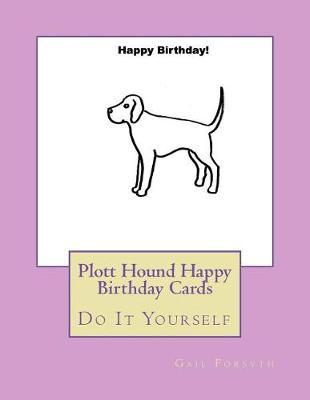 Plott Hound Happy Birthday Cards: Do It Yourself