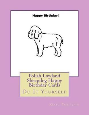 Polish Lowland Sheepdog Happy Birthday Cards: Do It Yourself