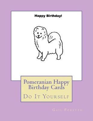 Pomeranian Happy Birthday Cards: Do It Yourself