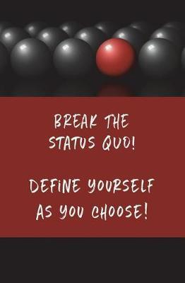 Break the Status Quo! Define Yourself as You Choose!: Blank Journal and Movie Quote